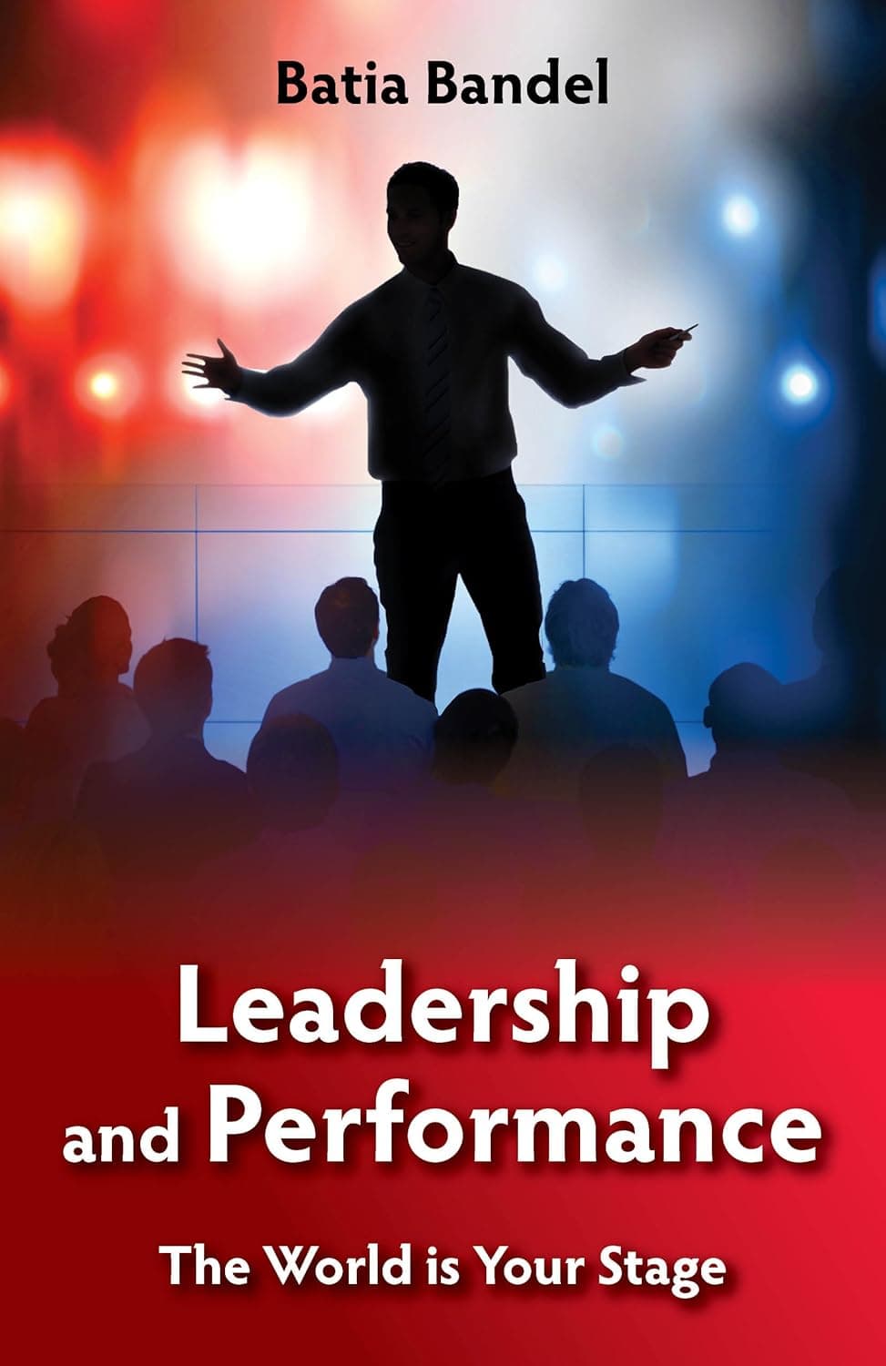 Leadership and Performance: The World is Your Stage