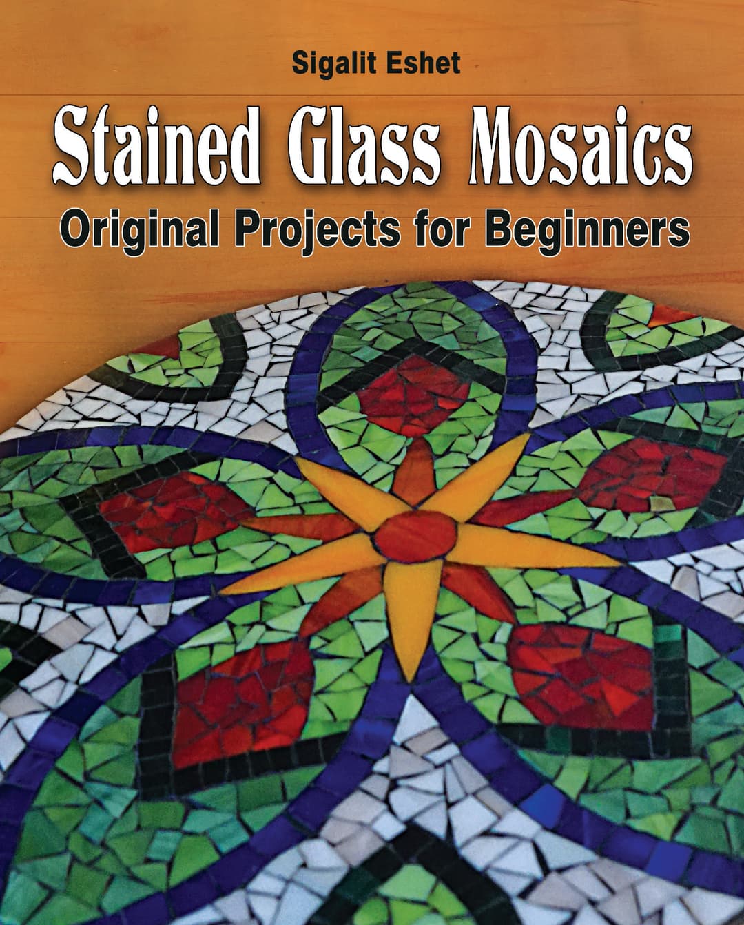 Stained Glass Mosaics - Original Projects for Beginners