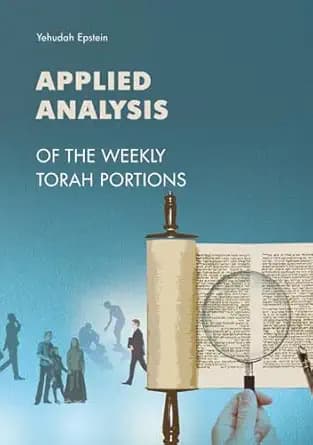 Applied Analysis of the Weekly Torah Portions