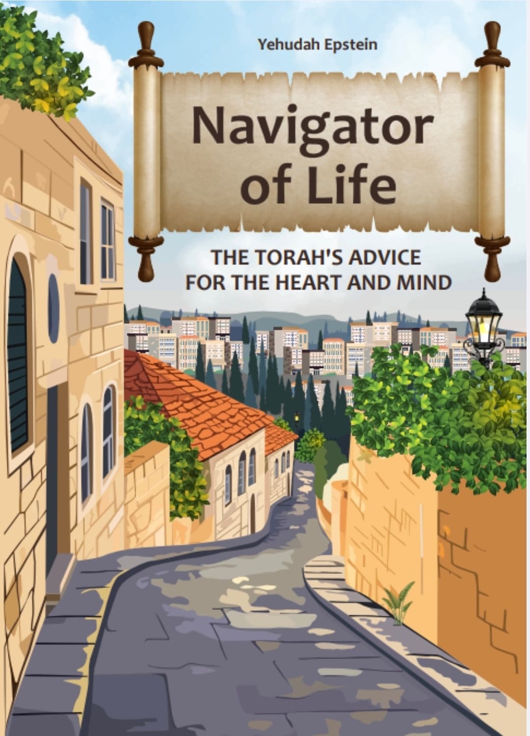 Navigator of life: The Torah's advice for the heart and mind
