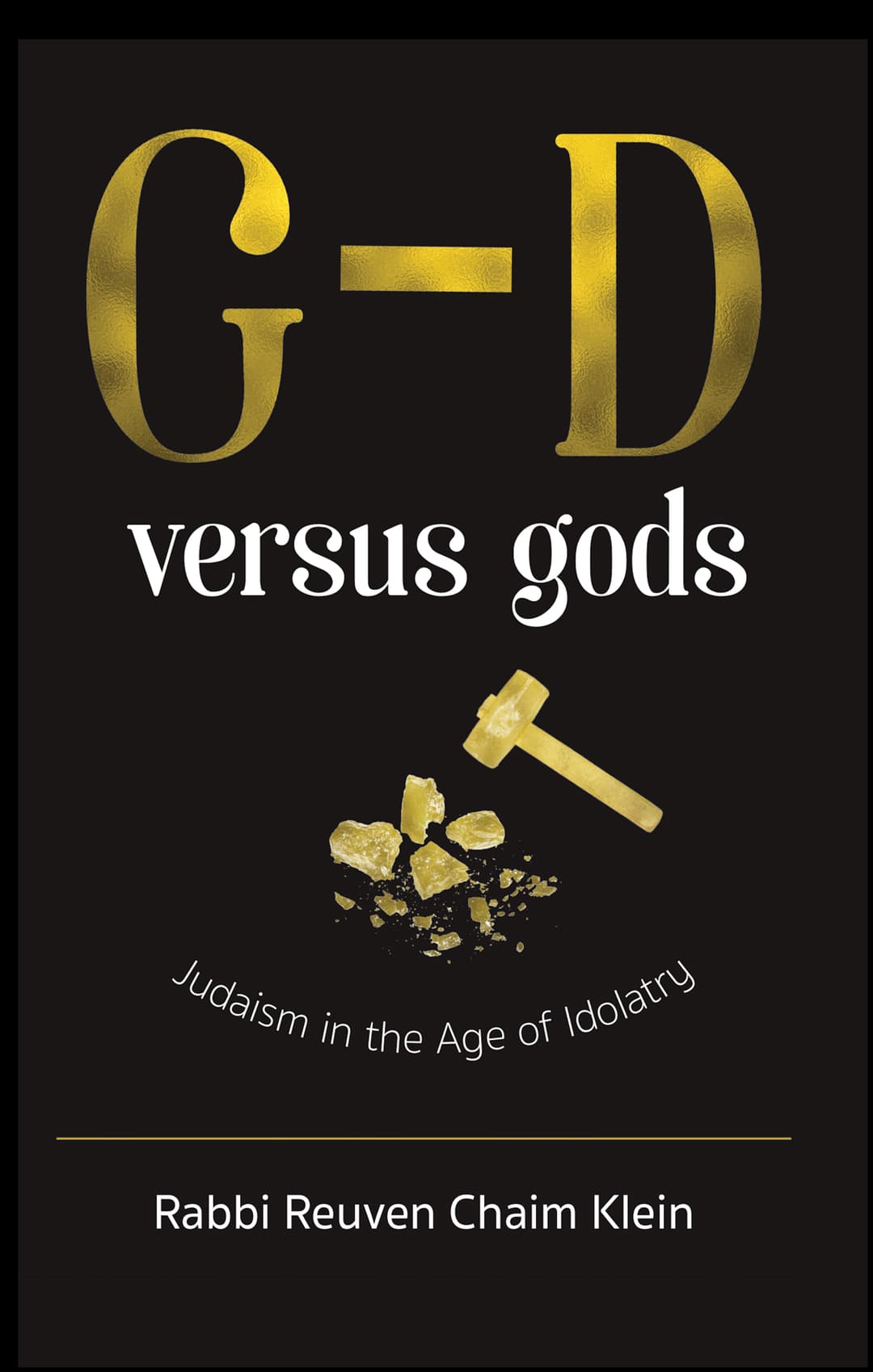 G-d versus Gods: Judaism in the Age of Idolatry