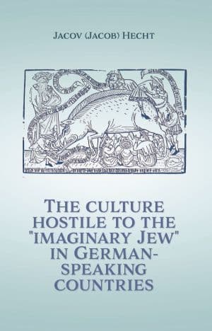 The culture hostile to the "imaginary Jew" in German-speaking countries