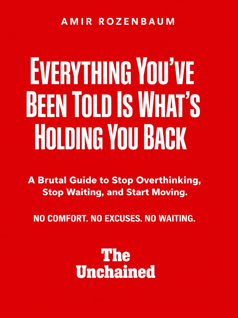 Everything You’ve Been Told Is What’s Holding You Back