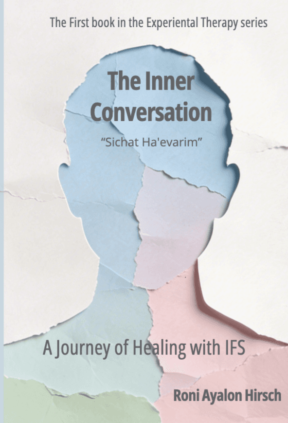 The Inner Conversation - "Sichat Ha'evarim" - A Journey Of Healing with IFS