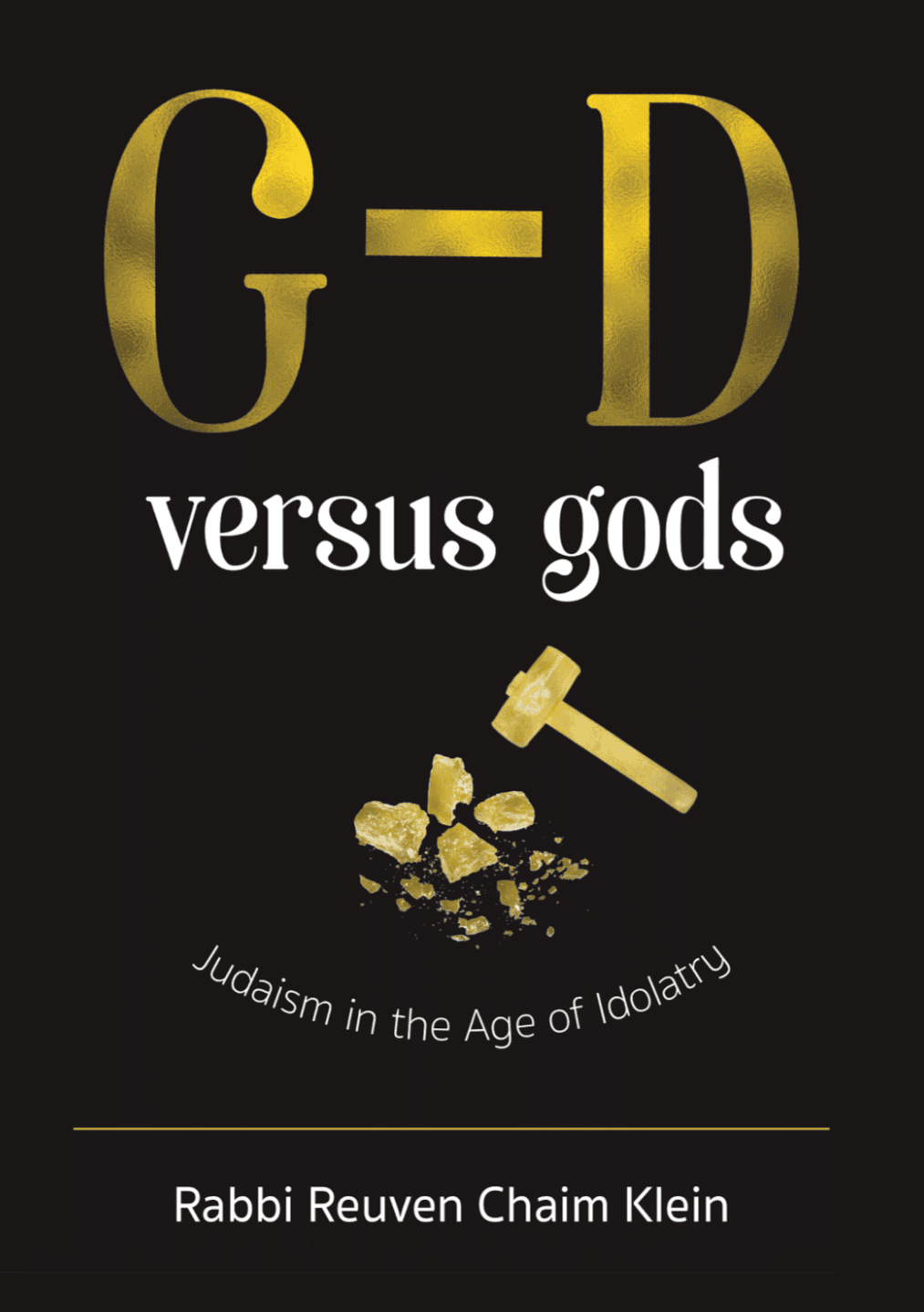 G-d versus Gods: Judaism in the Age of Idolatry